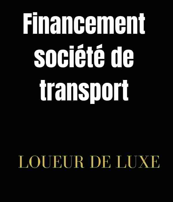 Ouvrir une société de transport : quelles sont les différentes options de financement ?