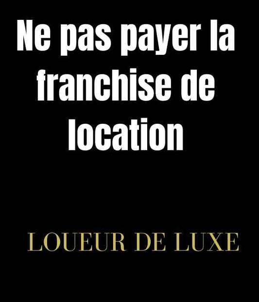 Comment ne pas payer la franchise location voiture ? La Technique à connaître