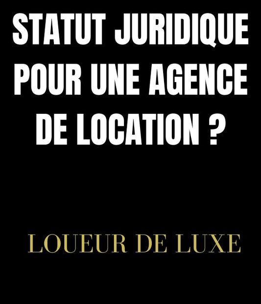 Quel type de société créer pour ouvrir une agence de location de voiture de luxe ?