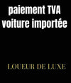 Où payer sa TVA voiture importée ? Tout comprendre