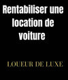 Comment rentabiliser une location de voiture ? Les meilleures techniques à savoir